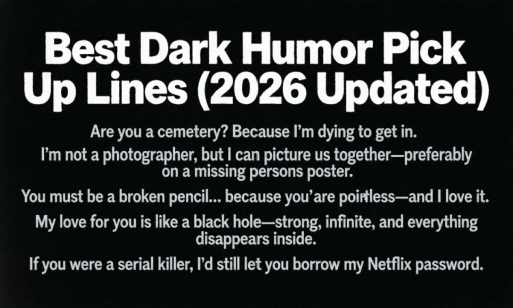 Best Dark Humor Pick Up Lines (2026 Updated)